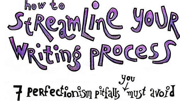 How to Streamline Your Writing Process: 7 Perfectionism Pitfalls