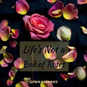 Life's not a bed of roses, but there is help and hope.