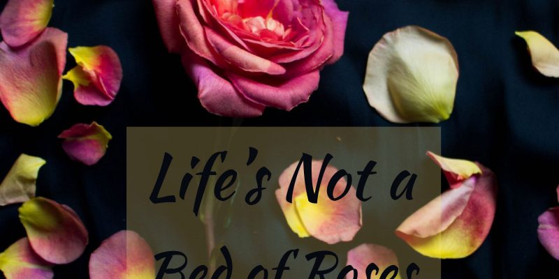 Life's not a bed of roses, but there is help and hope.