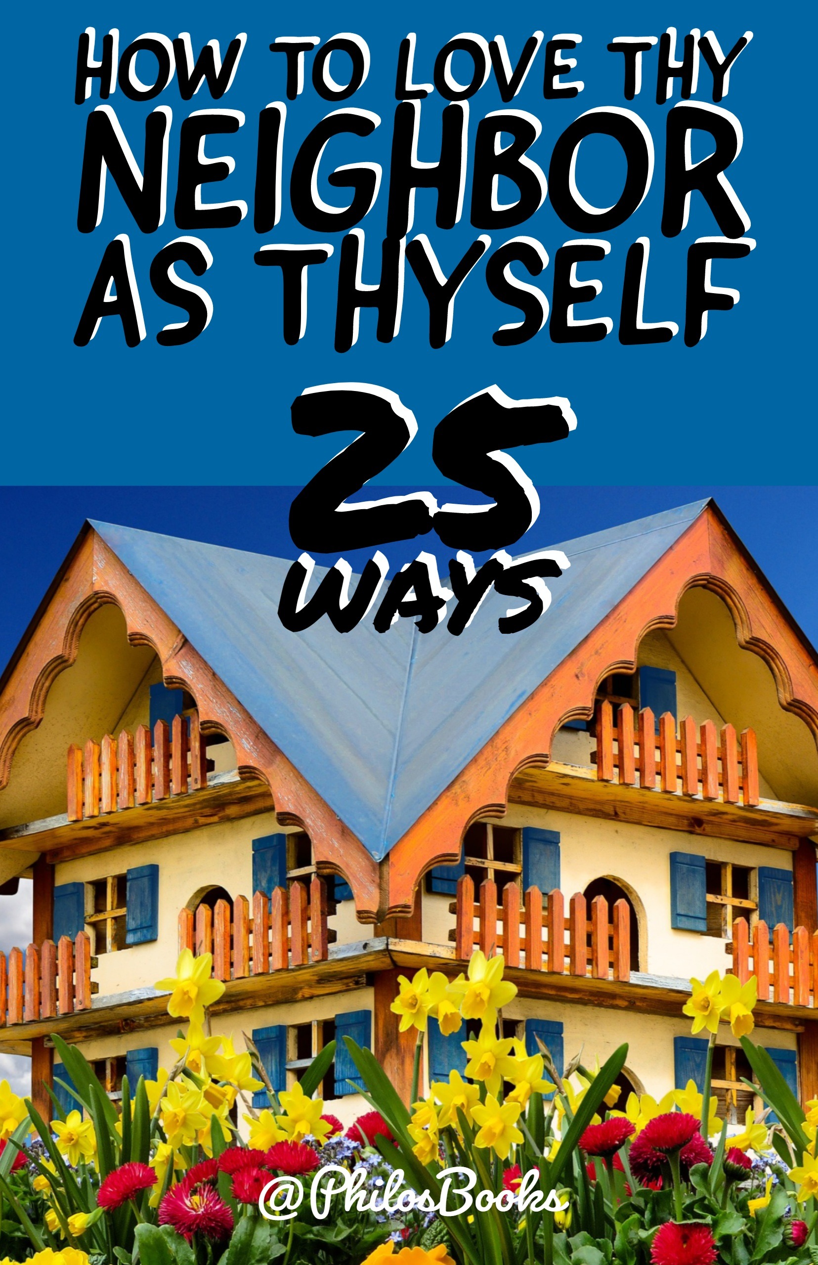 How to Love Thy Neighbor as Thyself 25 Ways